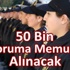 50 bin Koruma memurluğu alımı ne zaman? başvuru şartları?