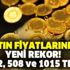 Altın fiyatlarında rekor üstüne rekor! Anlık altın fiyatları ne kadar oldu? 1015 TL, 508 TL ve 312 TL'yi... Altın fiyatlarında rekor üstüne rekor! Anlık altın fiyatları ne kadar oldu? 1015 TL, 508 TL ve 312 TL'yi...