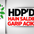 HDP'den Hain Saldırı İçin Garip Açıklama HDP'den Hain Saldırı İçin Garip Açıklama