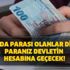 Paranız devletin hesabına geçecek! Bankada parası olan milyonlarca kişiyi ilgilendiriyor