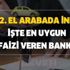 Sahibinden 0 ve 2. el arabada indirim: İşte en uygun faizi veren banka ve taşıt kredisi hesaplaması! Faiz oranları yükseliyor