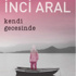 İnci Aral'ın yeni romanı “Kendi Gecesinde”