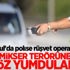 İstanbul'da polise rüşvet operasyonu! İstanbul'da polise rüşvet operasyonu!