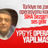 CHP'li Sezgin Tanrıkulu TSK'nın operasyonuna karşı CHP'li Sezgin Tanrıkulu TSK'nın operasyonuna karşı