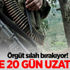 Örgüt silah bırakıyor! Süre 20 gün uzatıldı! Örgüt silah bırakıyor! Süre 20 gün uzatıldı!