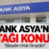 Bank Asya'nın Ortağı Konuştu Bank Asya'nın Ortağı Konuştu