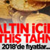 Altın için müthiş tahmin! 2018'de fiyatlar...