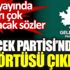 ﻿Gelecek Partisi'nden iktidarı çok kızdıracak başörtüsü çıkışı