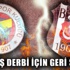 Fenerbahçe-Beşiktaş derbisine doğru... Fenerbahçe-Beşiktaş derbisine doğru...
