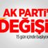 AK Parti’de değişim! 15 gün içinde başlıyor AK Parti’de değişim! 15 gün içinde başlıyor