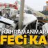 Kahramanmaraş’ta feci kaza: 1 ölü, 1 yaralı