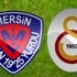 Mersin İY-Galatasaray (11'ler belli oldu) Mersin İY-Galatasaray (11'ler belli oldu)