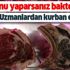 Bayram öncesi uzmanlar uyardı! Eti bu şekilde tüketmek bakteri üretir Bayram öncesi uzmanlar uyardı! Eti bu şekilde tüketmek bakteri üretir