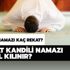 Berat gecesi namazı kaç rekat? Berat kandili namazı nasıl kılınır? Berat gecesi namazı kaç rekat? Berat kandili namazı nasıl kılınır?