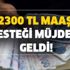 Şu dönemde ilaç gibi geldi! 2300 TL maaş desteği müjdesi! İşte başvuru şartları ve detayları! Şu dönemde ilaç gibi geldi! 2300 TL maaş desteği müjdesi! İşte başvuru şartları ve detayları!
