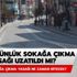 Sokağa çıkma yasağı uzatıldı mı? 3 günlük sokağa çıkma yasağı ne zaman bitecek?