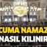 Diyanet: Cuma namazı nasıl kılınır, kaç rekat? Abdest nasıl alınır? İşte Cuma namazı kılınışı