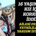 16 yaşındaki kız kaçırıldı mı?