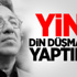 Cuhmuriyet Yine Din Düşmanlığı Yaptı