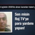 Sen misin Roj TV'ye para yardımı yapan!