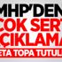 MHP'den çok sert açıklama! Adeta topa tutuldu..