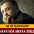 Nejat İşler kimdir kaç yaşında son dakika Nejat İşler neden saldırıya uğradı Nejat İşler kimdir kaç yaşında son dakika Nejat İşler neden saldırıya uğradı