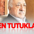 Fethullah Gülen gıyaben tutuklandı Fethullah Gülen gıyaben tutuklandı
