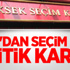 YSK'dan Seçim İçin Kritik Karar YSK'dan Seçim İçin Kritik Karar