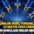 Günlük burç yorumları – 22 Mayıs 2020 Cuma! Bugün burçları neler bekliyor?