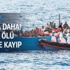 Göçmen teknesi battı: 24 ölü, yüzlerce kayıp