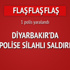 Diyarbakır'da polise silahlı saldırı: 1 polis yaralı Diyarbakır'da polise silahlı saldırı: 1 polis yaralı