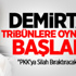 Demirtaş Tribünlere Oynamaya Başladı!