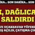 Dağlıca'da askere havan ve makineli tüfekle saldırı Dağlıca'da askere havan ve makineli tüfekle saldırı
