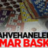 Kahvehanelere kumar baskını Kahvehanelere kumar baskını