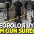 Meteoroloji uyardı: Tüm gün sürecek Meteoroloji uyardı: Tüm gün sürecek