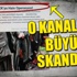 O kanaldan büyük skandal!