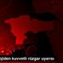 Meteorolojiden kuvvetli rüzgar uyarısı