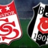 Beşiktaş (BJK) Sivasspor Maçı Ne Zaman, saat kaçta? (BJK SİVAS maçı nezamn)