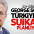 "Soros Türkiye'de Ses Getirecek Suikast Planlıyor"