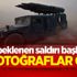 Ve beklenen saldırı başladı! İlk fotoğraflar geldi