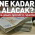 Çalışanların maaşlarına ne kadar zam yapılacak? 2019 maaş zam oranı ne kadar olacak?