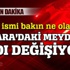 Ankara'daki meydanın adı değişiyor!