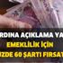 Ardı ardına açıklama yapıldı! Emeklilik için yüzde 60 şartı fırsatı! Milyonlarca çalışan bekliyordu!