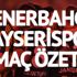 Son dakika golüyle… Fenerbahçe Kayserispor maç özeti ve golleri izle! FB Kayseri geniş özet izle!