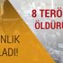 İçişleri Bakanlığı açıkladı: 8 terörist öldürüldü