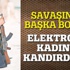 Elektronik kadınla kandırdılar! Elektronik kadınla kandırdılar!
