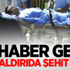 Acı Haber Geldi! Hain Saldırıda Şehit Düştü Acı Haber Geldi! Hain Saldırıda Şehit Düştü