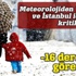 Meteoroloji uyardı! -16 dereceyi göreceğiz Meteoroloji uyardı! -16 dereceyi göreceğiz