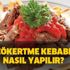 Çökertme kebabı nasıl yapılır? Masterchef’te yapılan pratik çökertme kebabı tarifi!