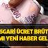 2020 asgari ücret brüt net zammı yeni haber geldi!